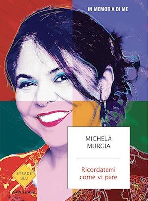 Cover for Michela Murgia · Ricordatemi Come Vi Pare. In Memoria Di Me (Buch)