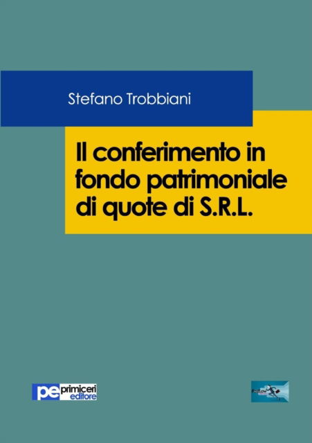 Cover for Stefano Trobbiani · Il conferimento in fondo patrimoniale di quote di S.R.L. (Paperback Book) (2018)