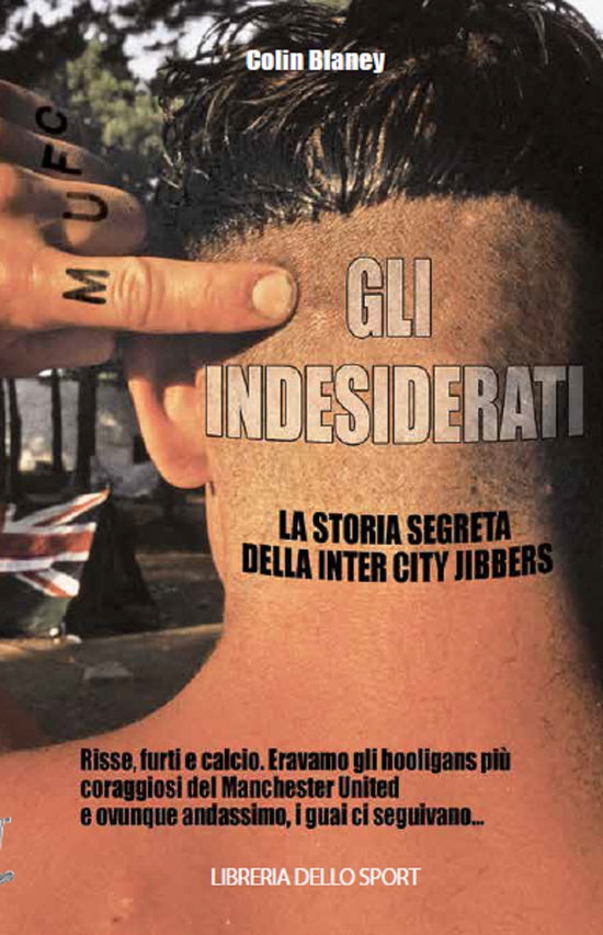 Cover for Colin Blaney · Gli Indesiderati. La Storia Segreta Della Inter City Jibbers (Book)