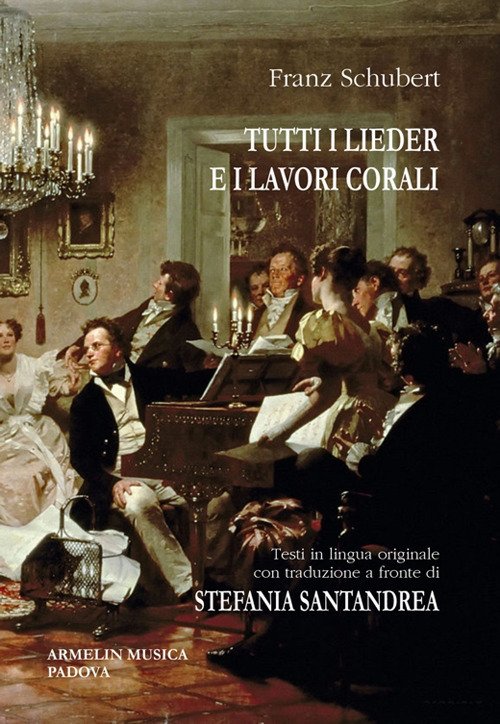 Cover for Franz Schubert · Tutti I Lieder E I Lavori Corali. Con Testo Originale A Fronte. Ediz. Bilingue (Bog)