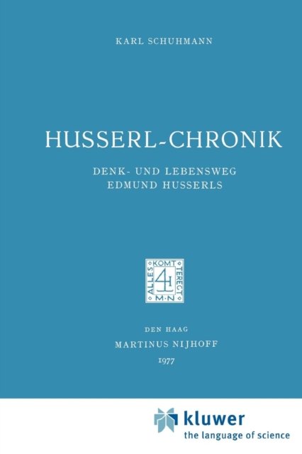 Husserl-Chronik: Denk- und Lebensweg Edmund Husserls - Husserliana: Edmund Husserl - Dokumente - Karl Schuhmann - Böcker - Springer - 9789048182558 - 25 december 2010