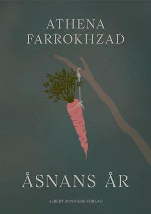 Cover for Athena Farrokhzad · Åsnans år (Gebundenes Buch) (2022)