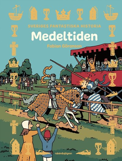 Sveriges fantastiska historia - Medeltiden - Fabian Göranson - Książki - Rabén & Sjögren - 9789129742558 - 9 czerwca 2023