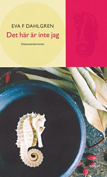 Cover for Eva F. Dahlgren · Det här är inte jag : en  dokumentärroman (ePUB) (2012)