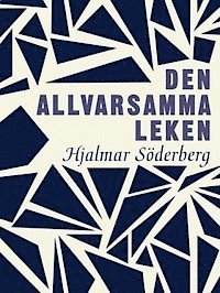 Den allvarsamma leken - Hjalmar Söderberg - Książki - Albert Bonniers Förlag - 9789143502558 - 2012