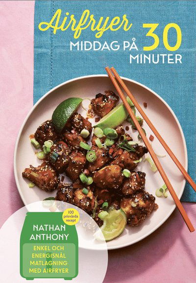 Cover for Nathan Anthony · Airfryer: Middag på 30 minuter (Inbunden Bok) (2024)