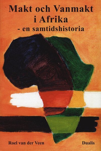 Cover for Roel vad der Veen · Makt och vanmakt i Afrika : en samtidshistoria (Bound Book) (2012)