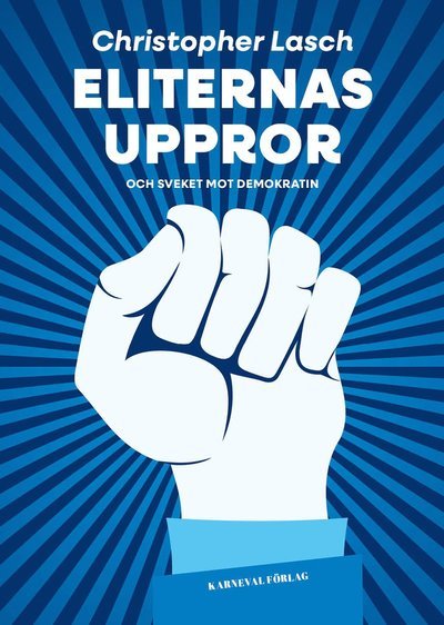 Cover for Christopher Lasch · Eliternas uppror och sveket mot demokratin (Innbunden bok) (2024)