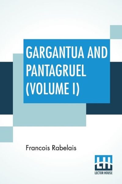 Cover for Francois Rabelais · Gargantua And Pantagruel (Volume I) (Paperback Book) (2019)