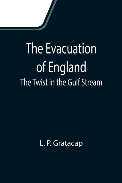 Cover for L P Gratacap · The Evacuation of England (Paperback Book) (2021)