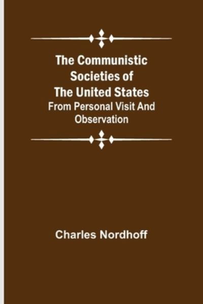 Cover for Charles Nordhoff · The Communistic Societies of the United States; From Personal Visit and Observation (Paperback Book) (2021)