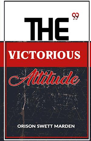 Cover for Orison Swett Marden · The Victorious Attitude (Paperback Book) (2023)