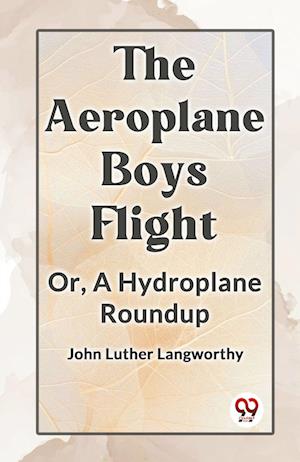 Cover for Luther Langworthy John · The Aeroplane Boys FlightOr A Hydroplane Roundup (Edition2023) (Paperback Book) (2023)