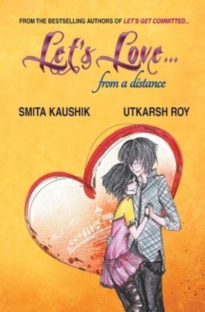 Cover for Smita Roy Utkarsh Kaushik · Let's Love... from a distance (Paperback Book) (2013)