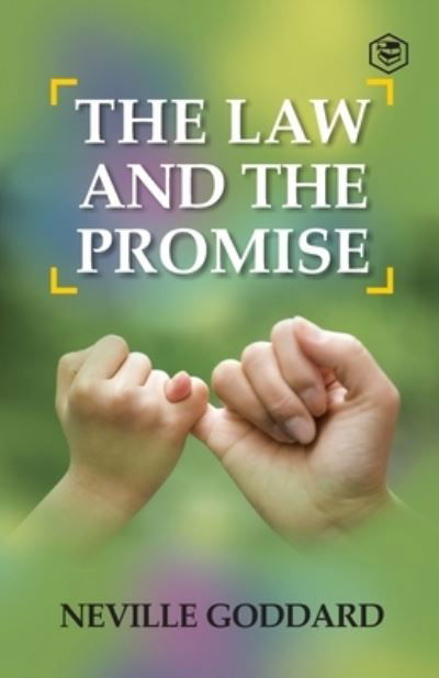 The Law and The Promise - Neville Goddard - Livros - Sanage Publishing House - 9789390575558 - 10 de janeiro de 2021
