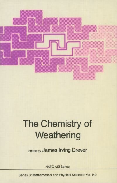 Cover for J I Drever · The Chemistry of Weathering - NATO Science Series C (Pocketbok) [Softcover reprint of the original 1st ed. 1985 edition] (2012)