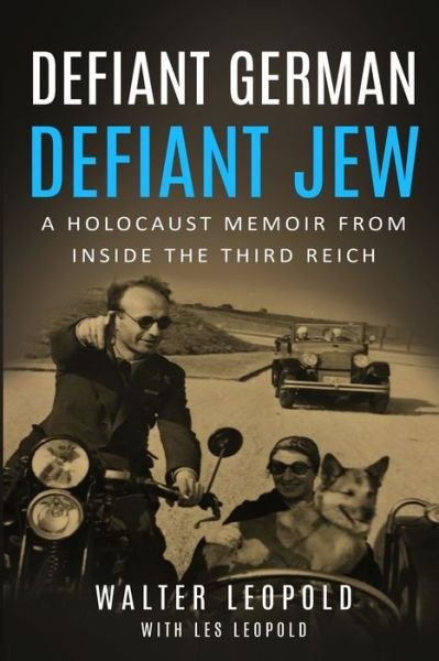 Cover for Walter Leopold · Defiant German, Defiant Jew A Holocaust Memoir from inside the Third Reich (Taschenbuch) (2020)