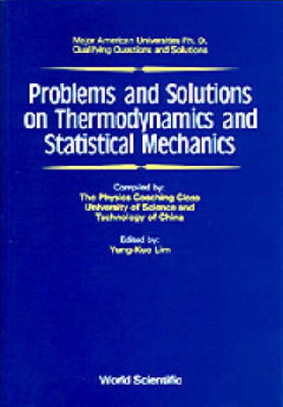 Problems And Solutions On Thermodynamics And Statistical Mechanics - Major American Universities Ph.d. Qualifying Questions And Solutions - Physics - Y K Lim - Books - World Scientific Publishing Co Pte Ltd - 9789810200558 - February 1, 1990