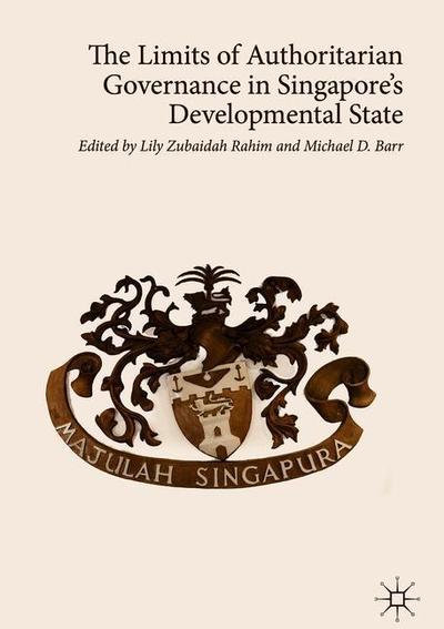 Cover for The Limits of Authoritarian Governance in Singapore's Developmental State (Hardcover Book) [2019 edition] (2019)
