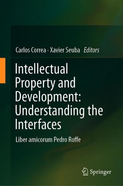 Cover for Intellectual Property and Development Understanding the Interfaces (Book) [1st ed. 2019 edition] (2019)
