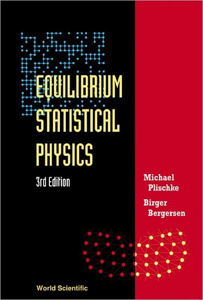 Cover for Plischke, Michael (Simon Fraser Univ, Canada) · Equilibrium Statistical Physics (3rd Edition) (Taschenbuch) [3 Revised edition] (2006)
