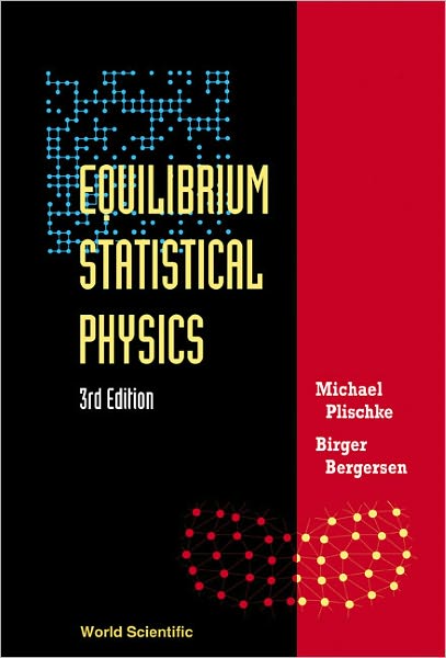 Equilibrium Statistical Physics (3rd Edition) - Plischke, Michael (Simon Fraser Univ, Canada) - Books - World Scientific Publishing Co Pte Ltd - 9789812561558 - April 26, 2006