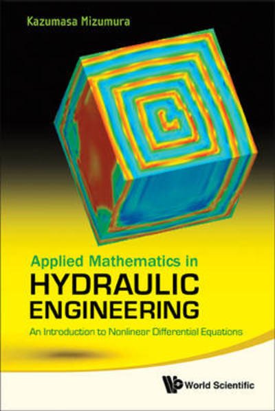 Cover for Mizumura, Kazumasa (Kanazawa Inst Of Technology, Japan) · Applied Mathematics In Hydraulic Engineering: An Introduction To Nonlinear Differential Equations (Gebundenes Buch) (2011)