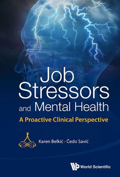 Cover for Belkic, Karen (Karolinska Inst, Sweden) · Job Stressors And Mental Health: A Proactive Clinical Perspective (Hardcover bog) (2013)