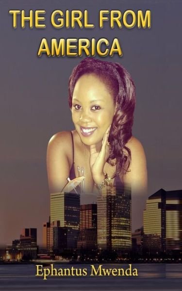 Cover for Ephantus Mwenda Njagi · The Girl From America (Pocketbok) (2016)