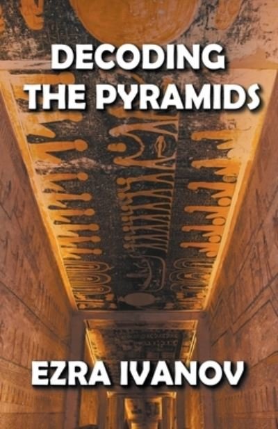 Cover for Ezra Ivanov · Decoding the Pyramids (Paperback Book) (2022)