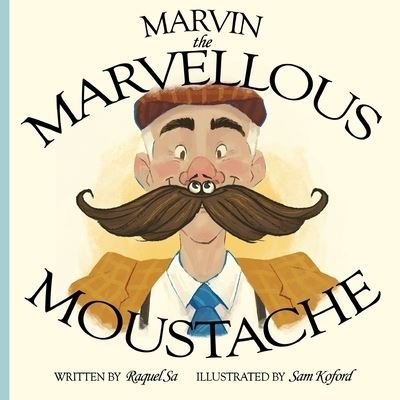 Marvin the Marvellous Moustache - Sa Raquel Sa - Bøger - Independently published - 9798356609558 - 7. oktober 2022
