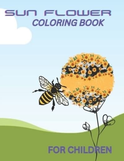 SUNFLOWER COLORING BOOK FOR CHILDREN: best coloring book for kids - Ijesun Juma Ijesun - Bøger - Independently published - 9798357743558 - 12. oktober 2022