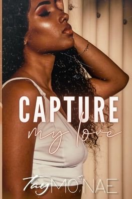 Cover for Tay Mo'nae · Capture My Love (Paperback Book) (2022)