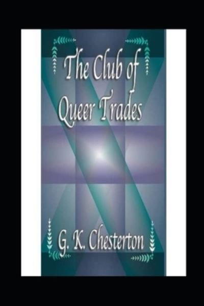Cover for G K Chesterton · The Club of Queer Trades (Paperback Bog) [Annotated Original edition] (2022)