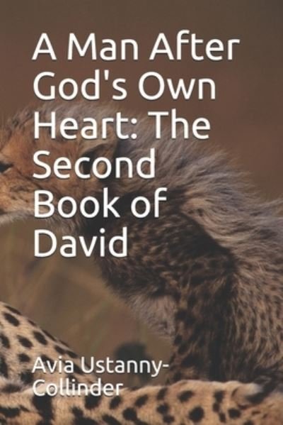 Cover for Avia Ustanny-Collinder · A Man After God's Own Heart: The Second Book of David (Pocketbok) (2021)