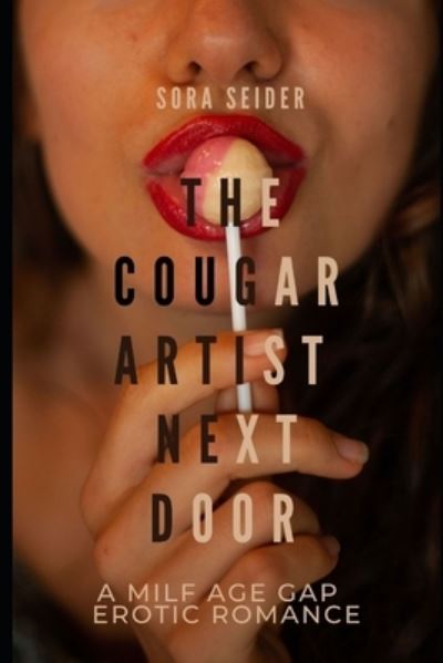 Cover for Sora Seider · The Cougar Artist Next Door: A Milf Age Gap Erotic Romance (Paperback Book) (2021)