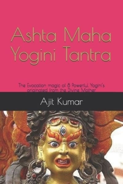 Cover for Ajit Kumar · Ashta Maha Yogini Tantra (Paperback Book) (2020)