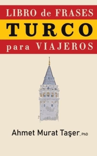 Cover for Ta&amp;#351; er, Ahmet Murat · Libro de frases Turco para viajeros (Pocketbok) (2020)