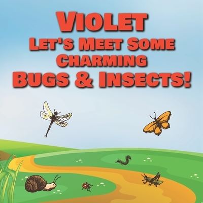 Cover for Chilkibo Publishing · Violet Let's Meet Some Charming Bugs &amp; Insects! (Paperback Book) (2020)