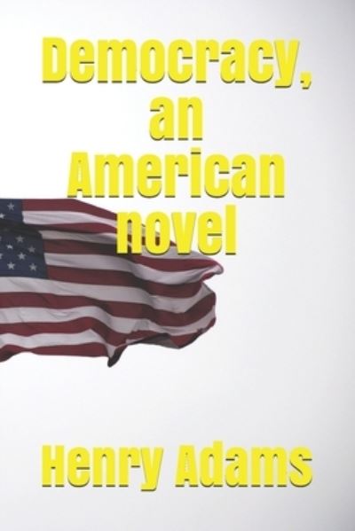 Cover for Henry Adams · Democracy, an American novel (Paperback Book) (2020)