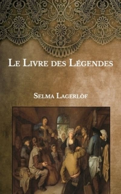 Cover for Selma Lagerlöf · Le Livre des Legendes (Paperback Book) (2021)