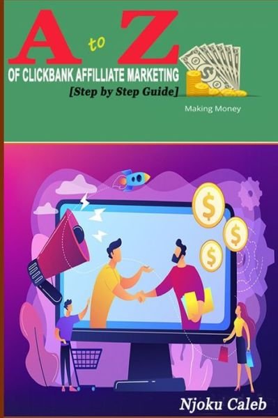 Cover for Njoku Caleb · A to Z Of Clickbank Affiliate Marketing: [Step by Step Guide] (Paperback Bog) (2021)