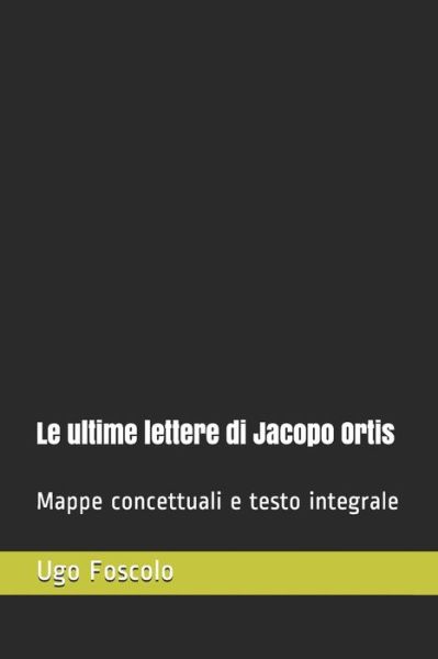 Cover for Ugo Foscolo · Le ultime lettere di Jacopo Ortis (Pocketbok) (2020)