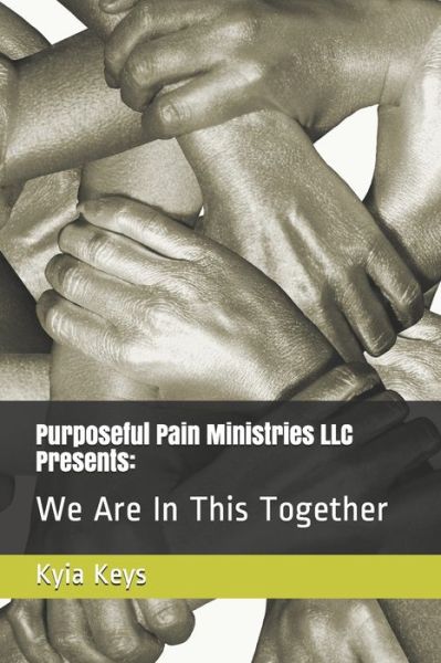 Purposeful Pain Ministries LLC Presents - Kyia Keys - Boeken - Independently Published - 9798635805558 - 10 april 2020