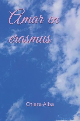 Cover for Chiara Alba · Amar en erasmus (Paperback Book) (2020)