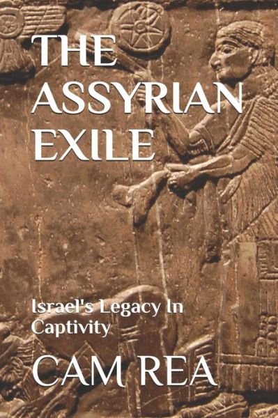 Cover for Cam Rea · The Assyrian Exile (Paperback Bog) (2020)