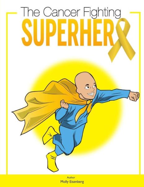 Cover for Molly Eisenberg · The Cancer Fighting Superhero (Paperback Book) (2020)