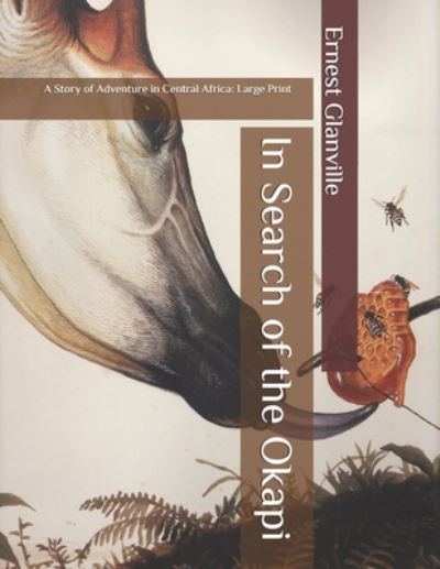 In Search of the Okapi - Ernest Glanville - Libros - Independently Published - 9798657148558 - 28 de junio de 2020