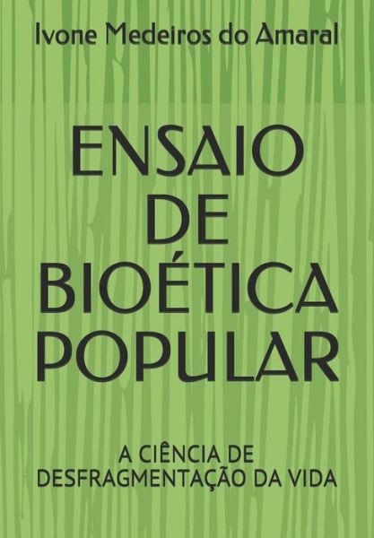 Cover for Ivone Medeiros Do Amaral · Ensaio de Bioetica Popular (Paperback Book) (2020)