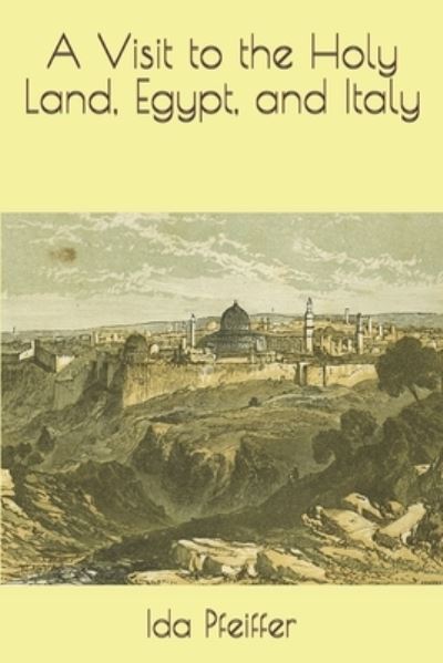 Cover for Ida Pfeiffer · A Visit to the Holy Land, Egypt, and Italy (Paperback Book) (2020)